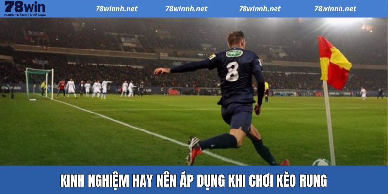 Những kinh nghiệm đem lại hiệu quả thắng cao