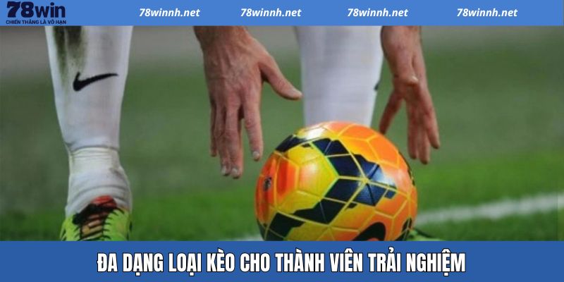 Đa dạng kèo cược giúp đem đến nhiều cơ hội cho người chơi 